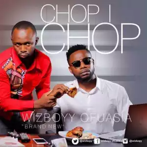 Wizboyy - Chop I Chop (Prod. By UgoBuzz)